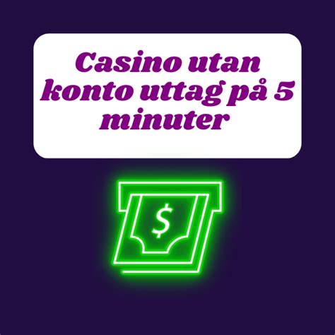 casino uttag på 5 minuter  I den lista vi har skapat hittar du information om casino med snabba uttag